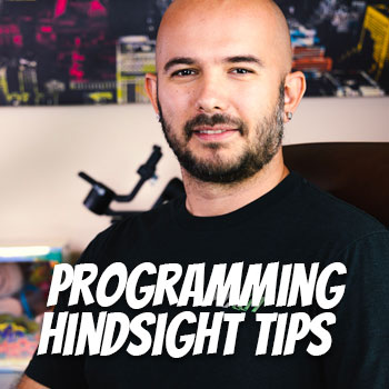 Programming Hindsight Tips