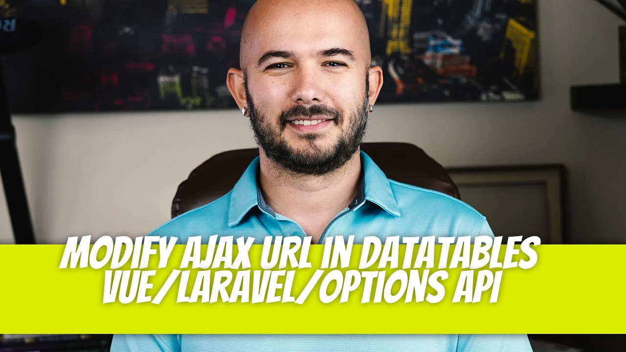 Modify Ajax URL in DataTables (Vue/Laravel/Options API)