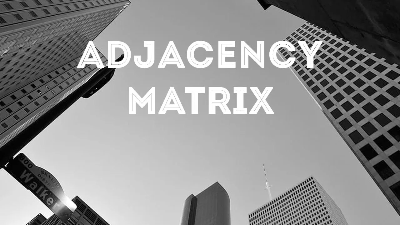 Adjacency Matrix Visually Explained