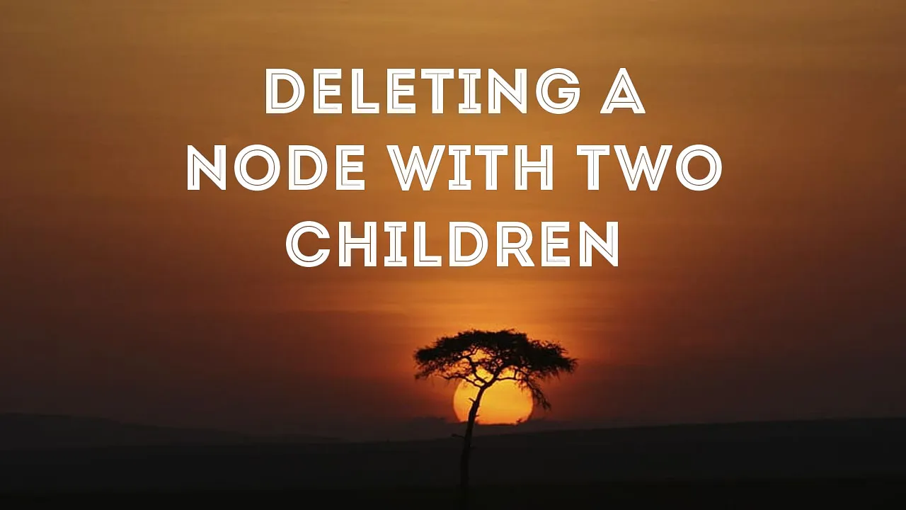 Deleting a Node with Two Children From a Tree Visually Explained