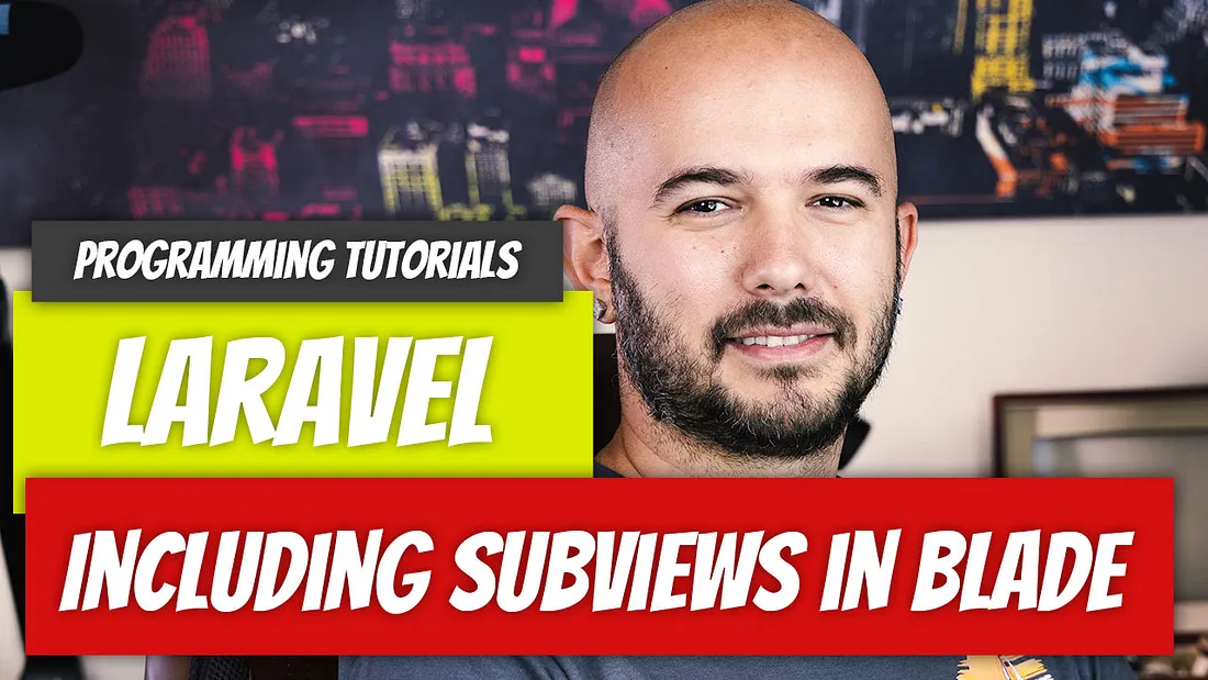 Laravel — P13: Including Subviews in Blade
