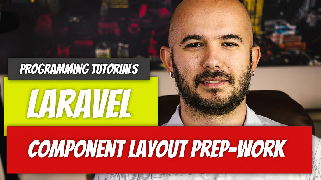 Laravel — P18: Component Layout Prep-Work
