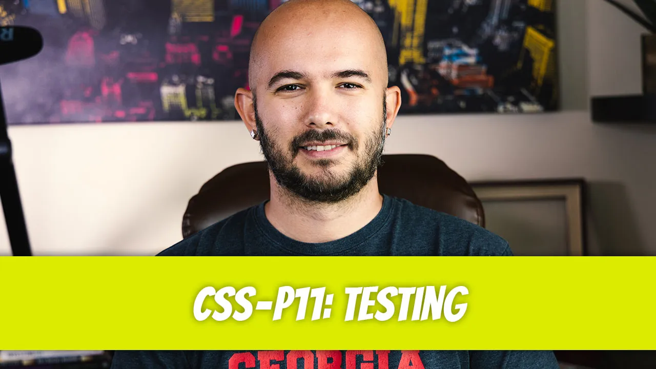 CSS — P11: Testing